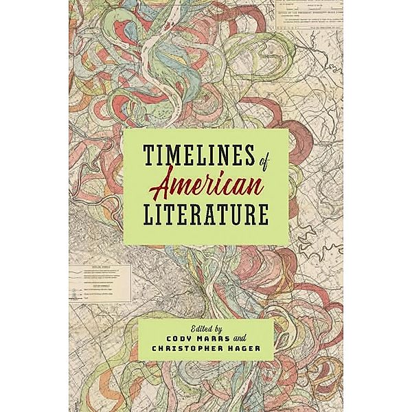 Timelines of American Literature, Robert Levine, Adrienne Brown, Russ Castronovo, Bryan Waterman, Christopher Hager, Rachel Wise, Yogita Goyal, Justine S. Murison, Jennifer Greiman, Michael LeMahieu, Gerry Canavan, Dana Luciano, Sandra M. Gustafson, Rachel Greenwald Smith, Cody Marrs, Coleman Hutchison, Jesse Alemán, Jared Hickman, Annie McClanahan, Susan Gillman, Andrew Kopec, Birgit Brander Rasmussen, Caroline Levander, Erica Fretwell, Phillip Round