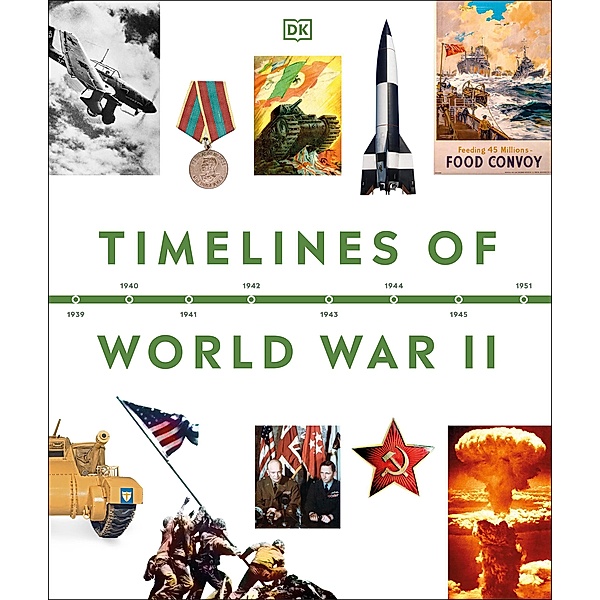 Timelines of World War II / DK Timelines, Dk