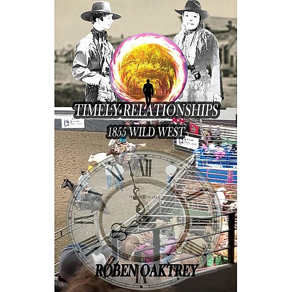 Timely Relationships: 1855 Wild West / Timely Relationships, Roben Oaktrey