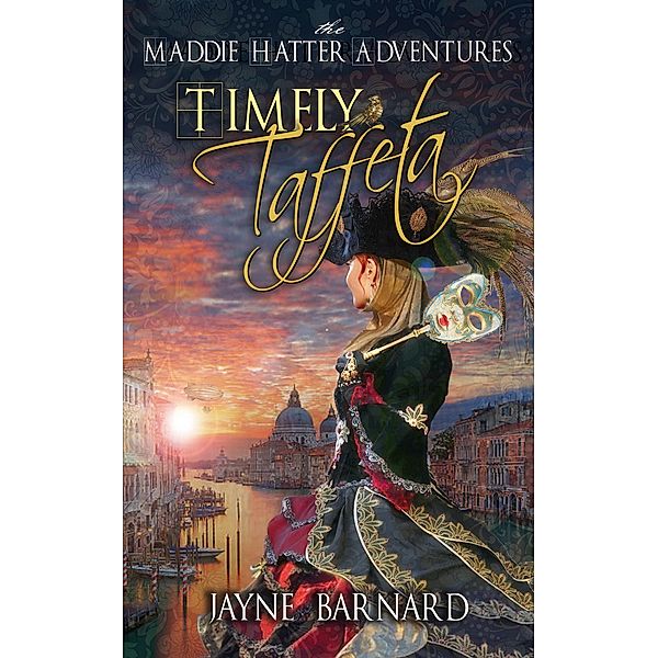 Timely Taffeta (The Maddie Hatter Adventures, #3) / The Maddie Hatter Adventures, Jayne Barnard