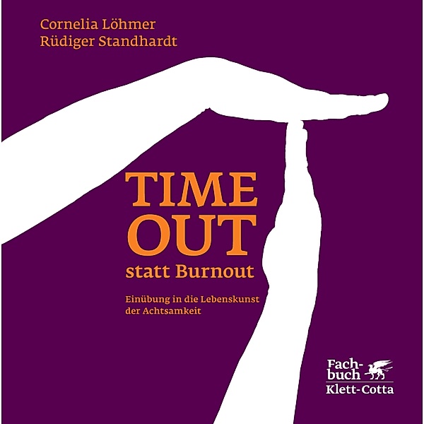Timeout statt Burnout (Fachratgeber Klett-Cotta) / Fachratgeber Klett-Cotta, Cornelia Löhmer, Rüdiger Standhardt
