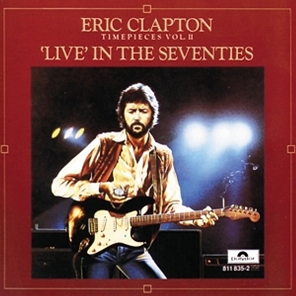 Timepieces, Volume 2: Live In The '70s, Eric Clapton
