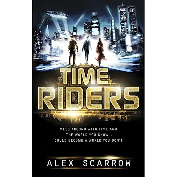 TimeRiders (Book 1) / TimeRiders, Alex Scarrow