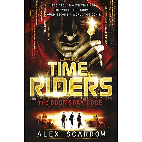 TimeRiders: The Doomsday Code (Book 3) / TimeRiders, Alex Scarrow