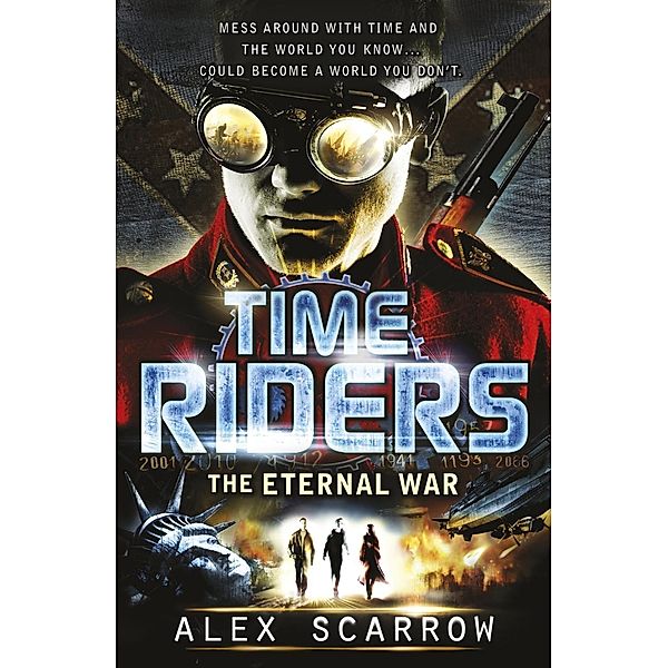 TimeRiders: The Eternal War (Book 4) / TimeRiders, Alex Scarrow