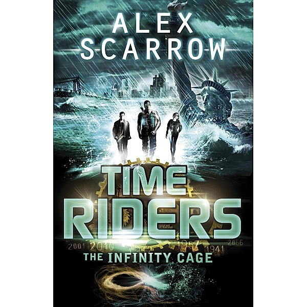 TimeRiders: The Infinity Cage (book 9) / TimeRiders, Alex Scarrow