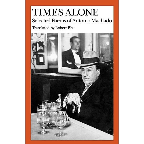 Times Alone / Wesleyan Poetry in Translation, Antonio Machado