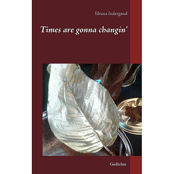 Times are gonna changin', Elvana Indergand