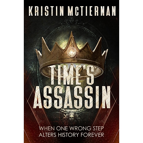 Time's Assassin (Mason Timeline, #0) / Mason Timeline, Kristin McTiernan