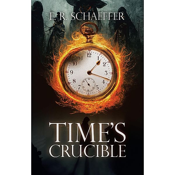 Time's Crucible, E. R. Schaeffer
