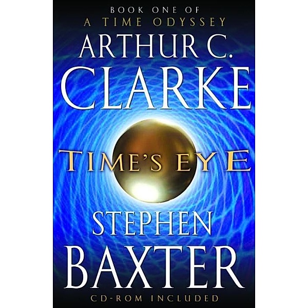 Time's Eye / A Time Odyssey Bd.1, Arthur C. Clarke, Stephen Baxter