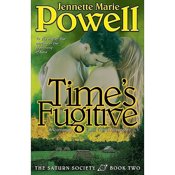 Time's Fugitive: A Romantic Time Travel Adventure (Saturn Society, #2) / Saturn Society, Jennette Marie Powell