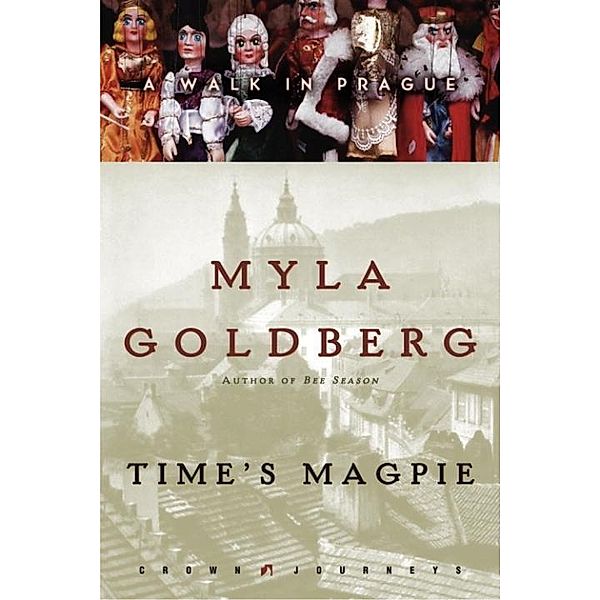 Time's Magpie / Crown Journeys, Myla Goldberg