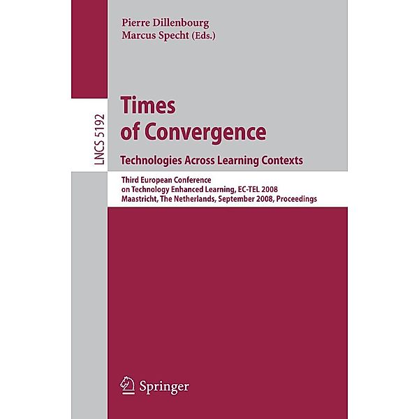 Times of Convergence. Technologies Across Learning Contexts / Lecture Notes in Computer Science Bd.5192