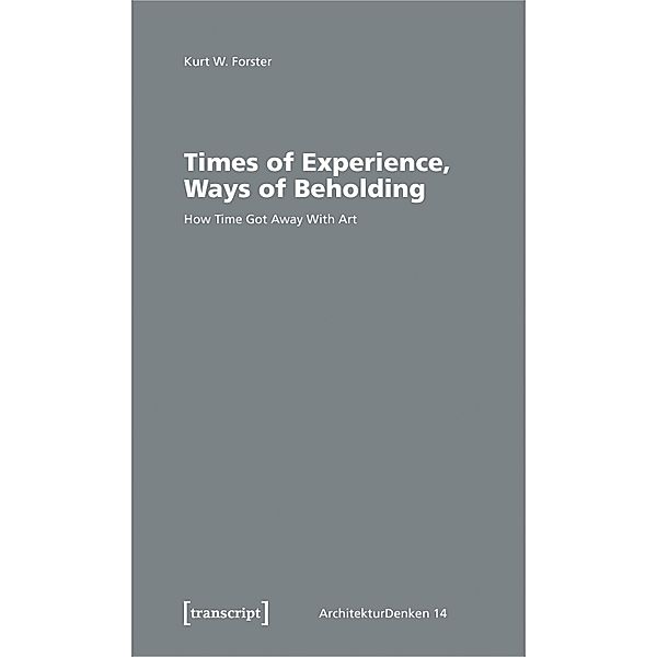 Times of Experience, Ways of Beholding, Kurt Walter Forster