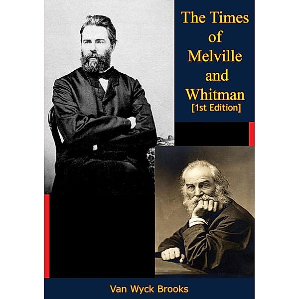 Times of Melville and Whitman [1st Edition], Van Wyck Brooks