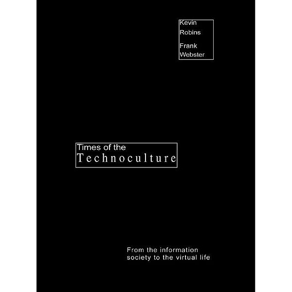 Times of the Technoculture, Kevin Robins, Frank Webster