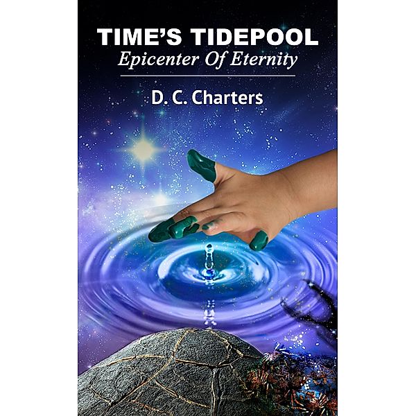 Time's Tidepool (Epicenter of Eternity), D. C. Charters