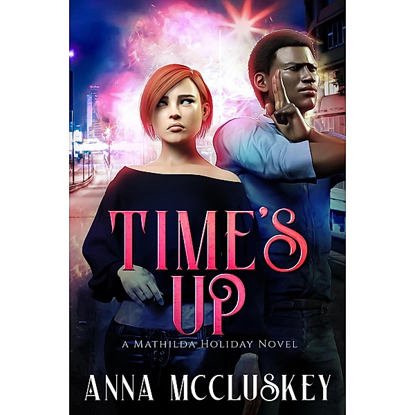 Time's Up (Mathilda Holiday, #5) / Mathilda Holiday, Anna McCluskey