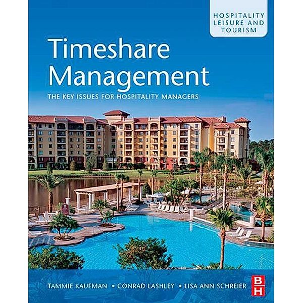 Timeshare Management: An Introduction to Vacation Ownership, Tammie Kaufman, Conrad Lashley, Lisa Ann Schreier