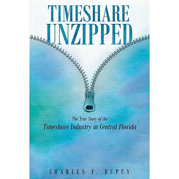 Timeshare Unzipped, Charles F. Dupuy