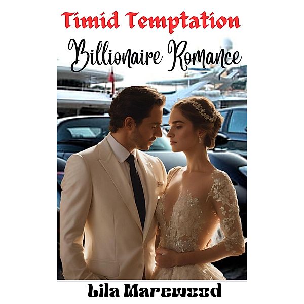 Timid Temptation - Billionaire Romance, Lila Marewood