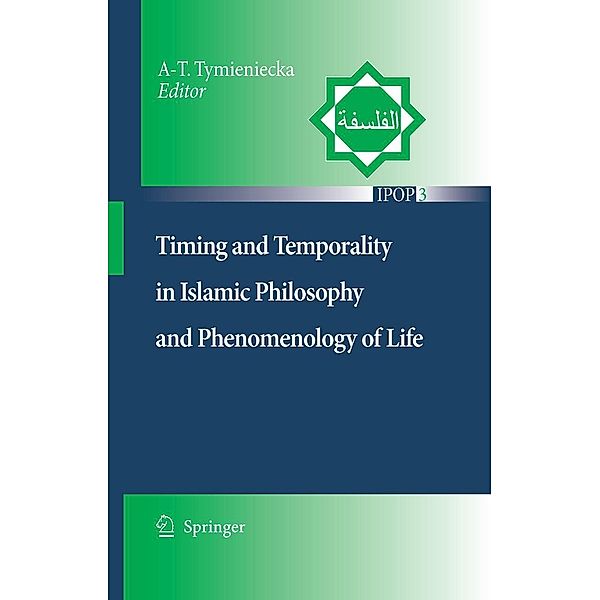 Timing and Temporality in Islamic Philosophy and Phenomenology of Life / Islamic Philosophy and Occidental Phenomenology in Dialogue Bd.3