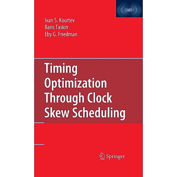 Timing Optimization Through Clock Skew Scheduling, Ivan S. Kourtev, Baris Taskin, Eby G. Friedman