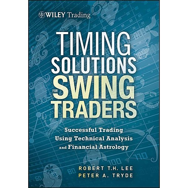 Timing Solutions for Swing Traders / Wiley Trading Series, Robert M. Lee, Peter Tryde