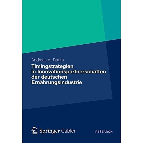 Timingstrategien in Innovationspartnerschaften der deutschen Ernährungsindustrie, Andreas A. Rauth