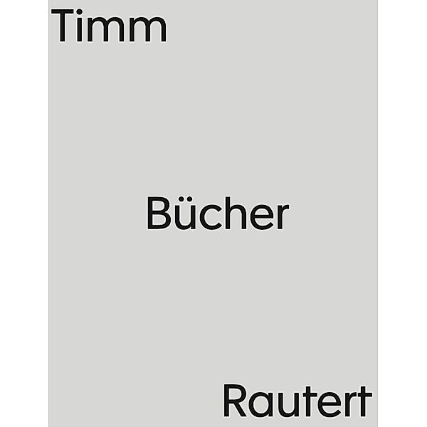 Timm Rautert. Bücher, Steffen Siegel, Jan Wenzel