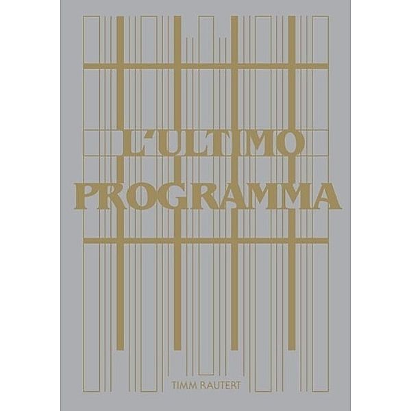 Timm Rautert. The Final Programme / L'Ultimo Programma