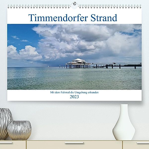 Timmendorfer Strand und Umgebung (Premium, hochwertiger DIN A2 Wandkalender 2023, Kunstdruck in Hochglanz), Beate Bussenius
