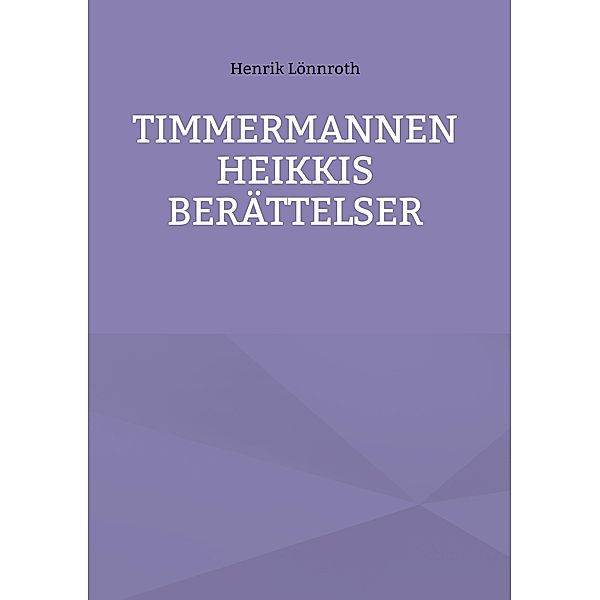 Timmermannen Heikkis berättelser, Henrik Lönnroth