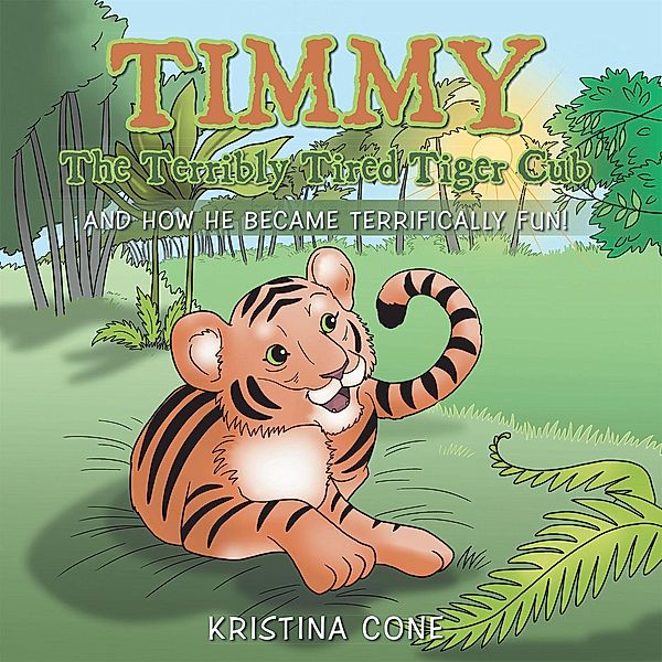 Timmy the Terribly Tired Tiger Cub, Kristina Cone