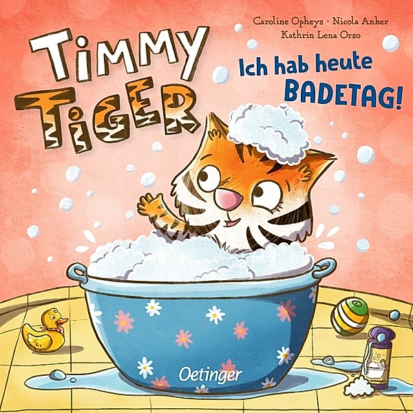 Timmy Tiger. Ich hab heute Badetag!, Kathrin Lena Orso, Nicola Anker