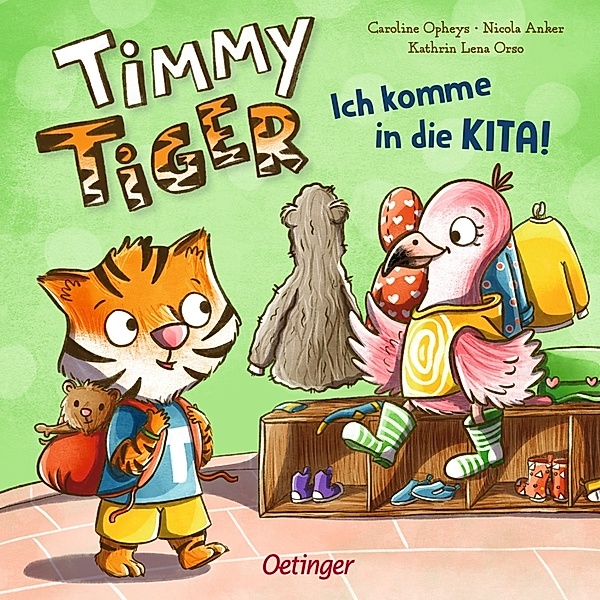 Timmy Tiger. Ich komme in die Kita!, Kathrin Lena Orso, Nicola Anker