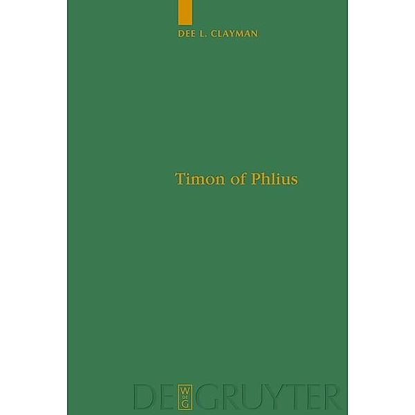 Timon of Phlius / Untersuchungen zur antiken Literatur und Geschichte Bd.98, Dee L. Clayman