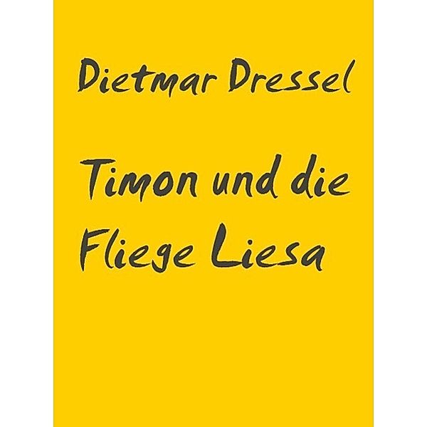 Timon und die Fliege Liesa, Dietmar Dressel