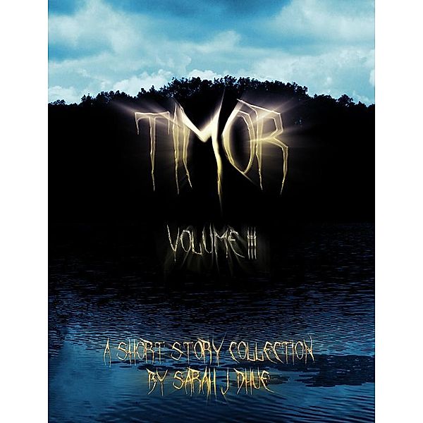 Timor: Volume III, Sarah J Dhue