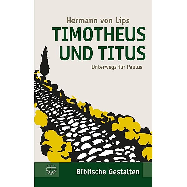 Timotheus und Titus / Biblische Gestalten Bd.19, Hermann von Lips