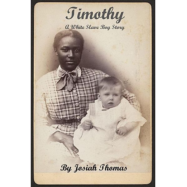 Timothy a White Slave Boy Story, Josiah Thomas