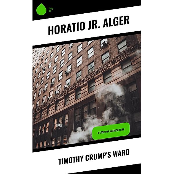 Timothy Crump's Ward, Horatio Alger