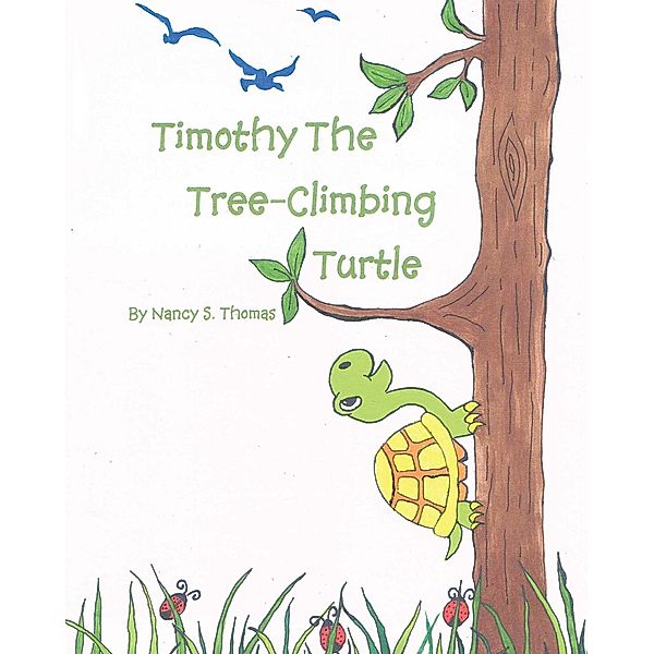 Timothy the Tree-Climbing Turtle, Nancy S. Thomas