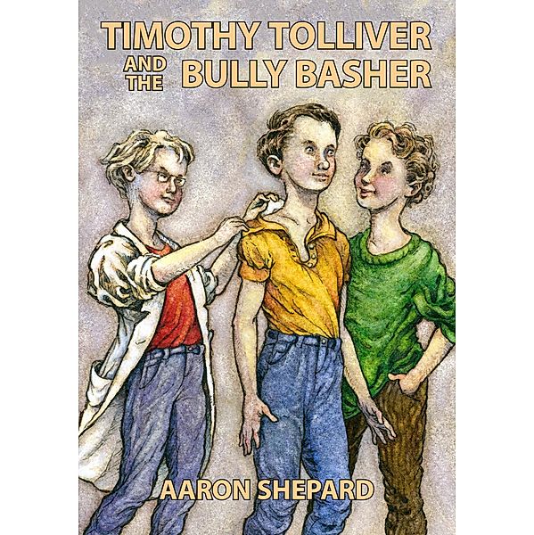 Timothy Tolliver and the Bully Basher, Aaron Shepard