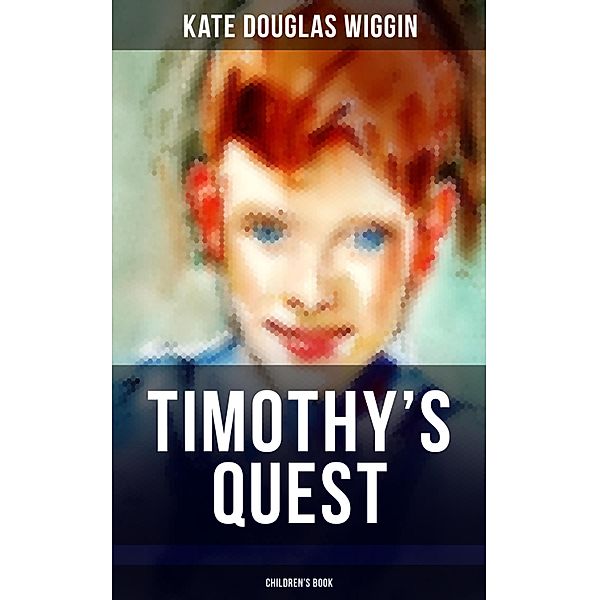 TIMOTHY'S QUEST (Children's Book), Kate Douglas Wiggin