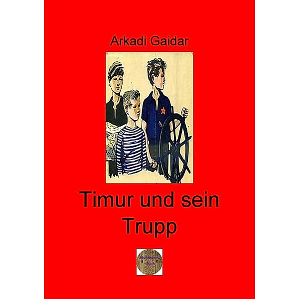 Timur und sein Trupp, Arkadi Petrowitsch Gaidar