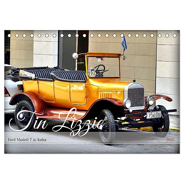 Tin Lizzie - Ford Modell T in Kuba (Tischkalender 2025 DIN A5 quer), CALVENDO Monatskalender, Calvendo, Henning von Löwis of Menar