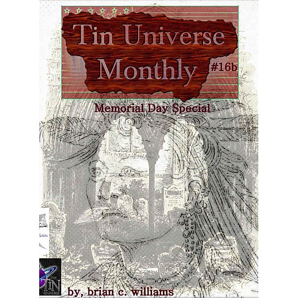 Tin Universe Monthly #16b 2014 Memorial Day Special / Tin Universe, Brian C. Williams