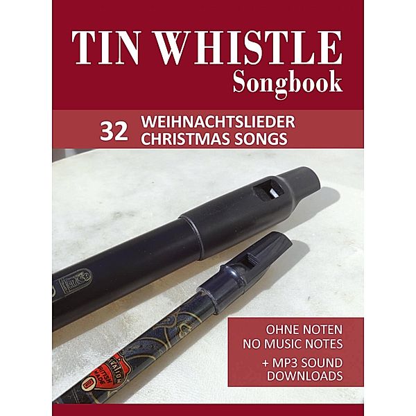 Tin Whistle / Penny Whistle Songbook - 32 Weihnachtslieder / Christmas songs, Reynhard Boegl, Bettina Schipp